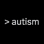 AUTISM (AUTISM)